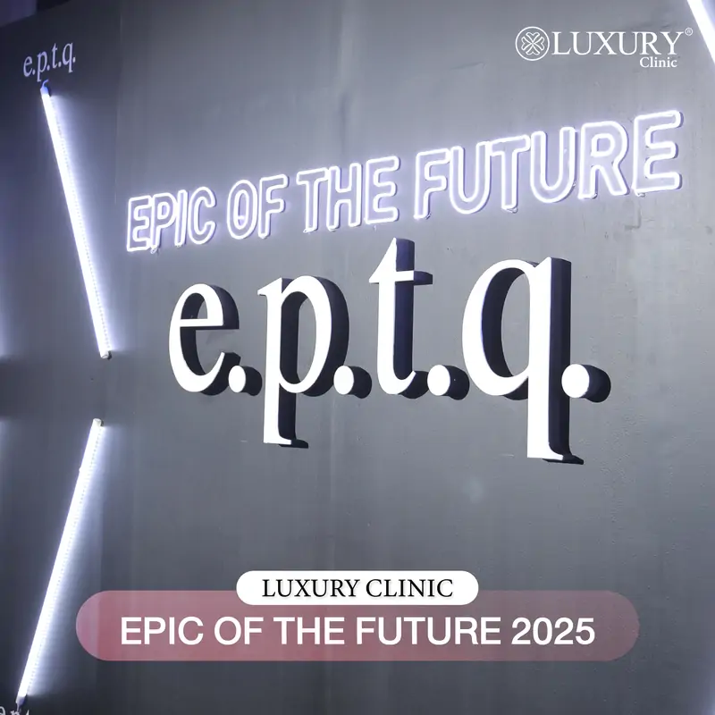 Luxury Clinic ร่วมงาน Epic of Future